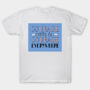 Courage Calls to Courage Everywhere Motivational Quote in Pink and Blue T-Shirt